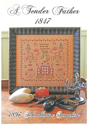 Tender Father 1847-1897 Schoolhouse Samplers-